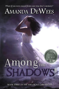 Title: Among the Shadows, Author: Amanda DeWees