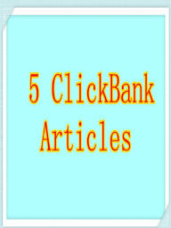 Title: 5 ClickBank Articles, Author: Alan Smith