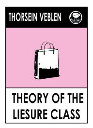 Title: Thorstein Veblen's The Theory of the Labor Class, Author: Thorstein Veblen