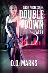Title: Double Down Part 1: Olesia Anderson Thriller #4.1, Author: D.D. Marks