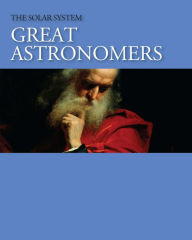 Title: The Solar System: Great Astronomers, Author: Salem Press