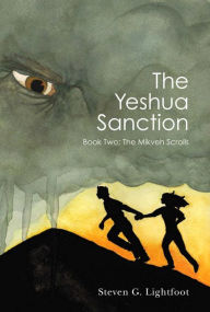 Title: The Yeshua Sanction: Book Two: The Mikveh Scrolls, Author: Steven G. Lightfoot