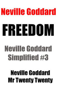 Title: Freedom - Neville Goddard Simplified, Author: Twenty Twenty