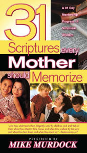 Title: 31 Scriptures Every Mother Should Memorize, Author: Mike Murdock