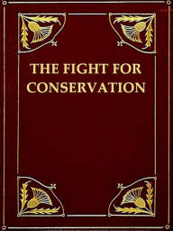 Title: The Fight for Conservation, Author: Gifford Pinchot