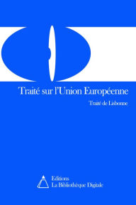Title: Traité de Lisbonne - Traité sur l'Union Européenne, Author: Editions la Bibliothèque Digitale