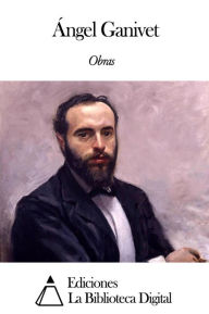 Title: Obras de Ángel Ganivet, Author: Ángel Ganivet