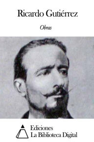 Title: Obras de Ricardo Gutiérrez, Author: Ricardo Gutiérrez