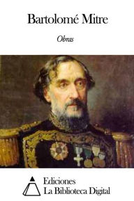 Title: Obras de Bartolomé Mitre, Author: Bartolomé Mitre