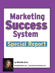 Title: Marketing Success System Special Report, Author: Michelle Dunn