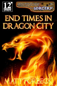 Title: End Times in Dragon City, Author: Matt Forbeck