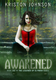 Title: Awakened, The Legends of Elyndia, Author: Kriston Johnson