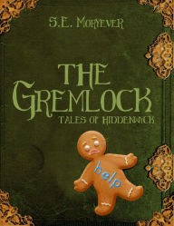 Title: The Gremlock (Tales of Hiddenwyck), Author: S.E. Moryever