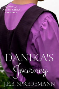 Title: Danika's Journey (Amish Girls Series - Book 2), Author: J.E.B. Spredemann