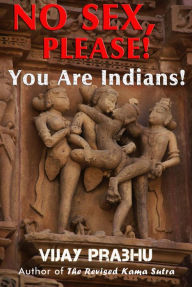 Title: No Sex, Please; You Are Indians!, Author: Vijay Prabhu