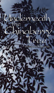 Title: Underneath the Chinaberry Tree, Author: J.W. Bradford