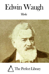 Title: Works of Edwin Waugh, Author: Edwin Waugh