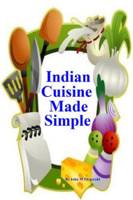 Title: Indian Cuisine Made Simple, Author: John Fitzgerald