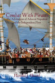 Title: Combat With Pirates: The Adventures of Admiral Napoleon and the Independent Fleet, Author: Harold J. Hovel