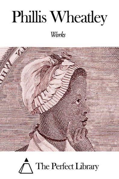 Works of Phillis Wheatley