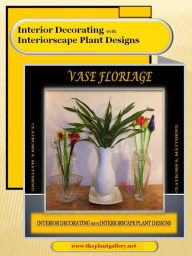 Title: Interior Decorating with Interiorscape Plant Designs SPECIAL EBook, Author: Clayborn & Matthews
