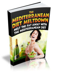 Title: The Mediterranean Diet Meltdown: Melt The Fat Away Fast With The Mediterranean Diet! AAA+++, Author: BDP