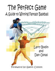 Title: The Perfect Game: A Guide To Winning Fantasy Baseball, Author: Larry Bodin