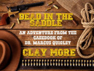 Title: Dead In The Saddle, Author: Clay More