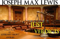 Title: Just Verdicts - Literary Short Stories, Author: Joseph Max Lewis