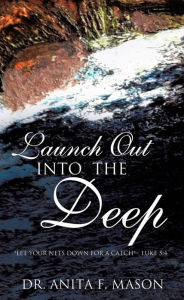 Title: Launch Out Into The Deep, Author: Dr. Anita F. Mason