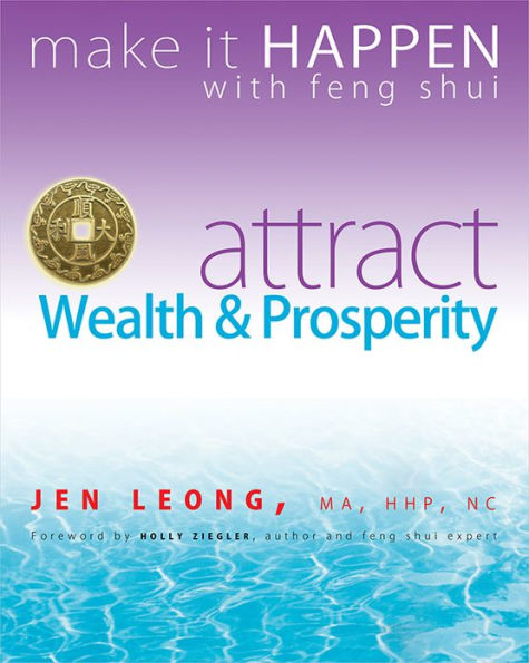 Make It Happen with Feng Shui: Attract Wealth & Prosperity