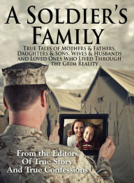 Title: A Soldier's Family, Author: The Editors Of True Story And True Confessions