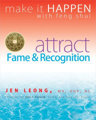 Title: Make It Happen with Feng Shui: Attract Fame & Recognition, Author: Jen Leong