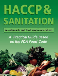 Title: HACCP & Sanitation in Restaurants and Food Service Operations: A Practical Guide Based on the USDA Food Code, Author: Lora Arduser