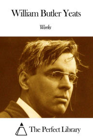 Title: Works of William Butler Yeats, Author: William Butler Yeats