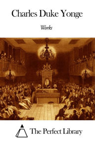 Title: Works of Charles Duke Yonge, Author: Charles Duke Yonge