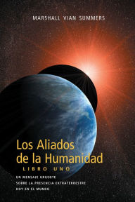 Title: Los Aliados de la Humanidad: Libro Uno, Author: Marshall Vian Summers