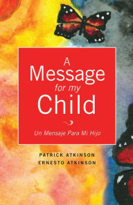Title: A Message For My Child, Author: Patrick Atkinson
