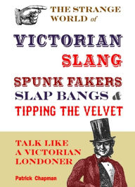Title: Spunk Fakers, Slap Bangs and Tipping the Velvet, Author: Patrick Chapman