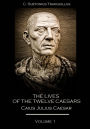 The Lives of the Twelve Caesars : Caius Julius Caesar, Volume 1 (Illustrated)