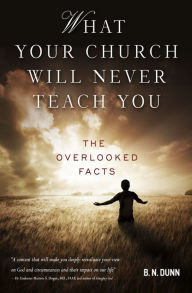 Title: What Your Church Will Never Teach You, Author: B. N. Dunn