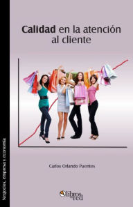 Title: Calidad en la atención al cliente, Author: Carlos Orlando Puentes