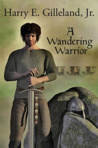 Title: A Wandering Warrior, Author: Harry E. Gilleland