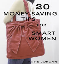 Title: 20 Money-Saving Tips for Smart Women, Author: Anne Jordan