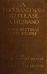 Title: A Thousand Ways to Please a Husband, Author: by Weaver