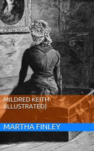 Title: Mildred Keith, Author: Martha Finley