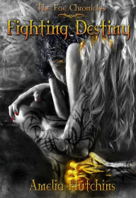 Title: Fighting Destiny, Author: Amelia Hutchins