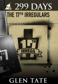 Title: 299 Days: The 17th Irregulars, Author: Glen Tate