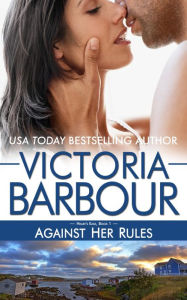 Title: Against Her Rules (Heart's Ease, #1), Author: Victoria Barbour