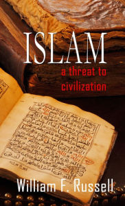 Title: Islam: A Threat to Civilization, Author: Russell William F.